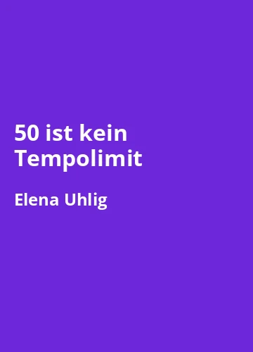 50 ist kein Tempolimit von Elena Uhlig -Buchzusammenfassung auf Deutsch