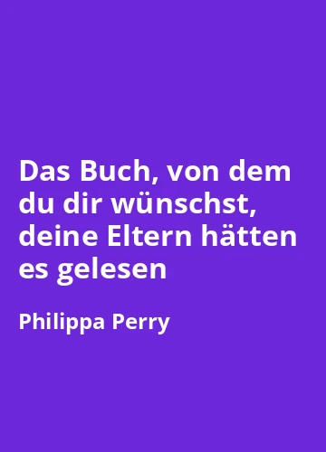 Das Buch, von dem du dir wünschst, deine Eltern hätten es gelesen – Buchzusammenfassung auf Deutsch