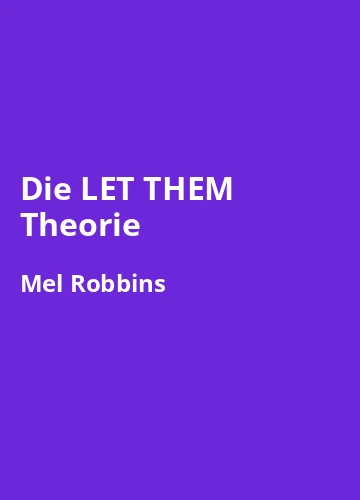 Die LET THEM Theorie – Buchzusammenfassung auf Deutsch
