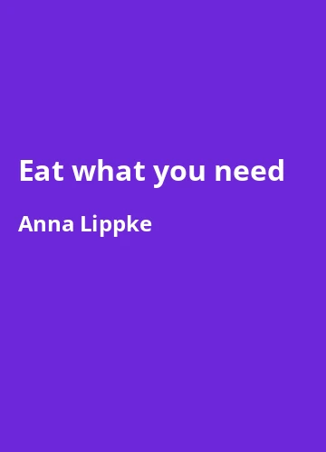 Eat what you need: This ain't a diet, it's a lifestyle – Buchzusammenfassung auf Deutsch