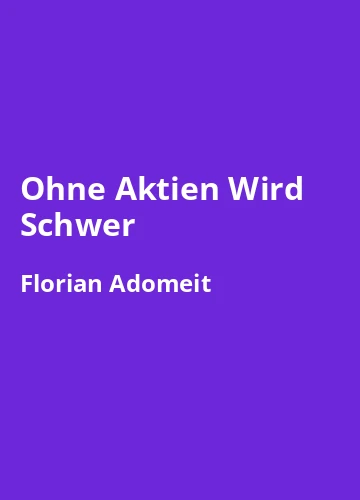 Ohne Aktien Wird Schwer – Buchzusammenfassung auf Deutsch