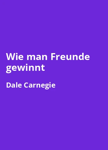 Wie man Freunde gewinnt – Buchzusammenfassung auf Deutsch