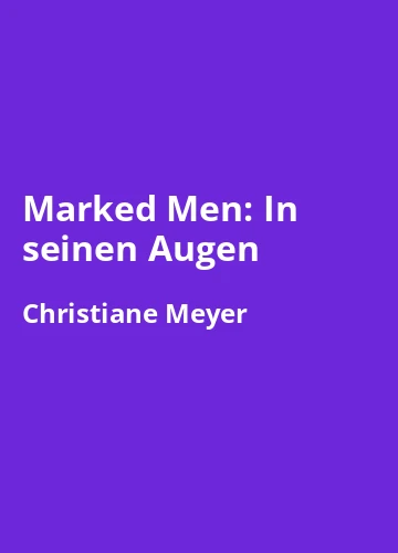 Zusammenfassung: Marked Men: In seinen Augen – Buchzusammenfassung